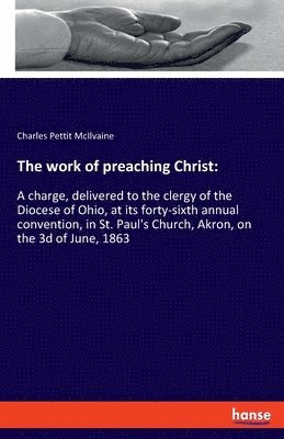 bokomslag The work of preaching Christ