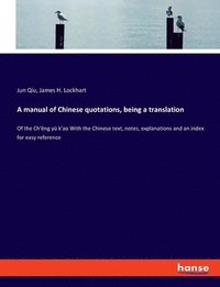 bokomslag manual of Chinese quotations, being a translation