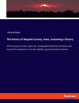 bokomslag history of Wapello County, Iowa, containing a history
