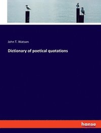bokomslag Dictionary of poetical quotations