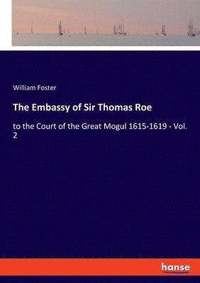 bokomslag The Embassy of Sir Thomas Roe