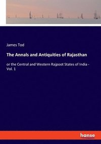 bokomslag The Annals and Antiquities of Rajasthan