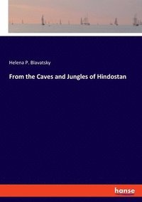 bokomslag From the Caves and Jungles of Hindostan