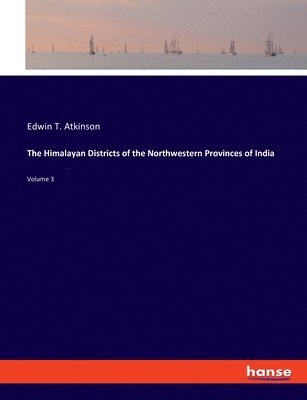 The Himalayan Districts of the Northwestern Provinces of India 1