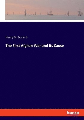 The First Afghan War and its Cause 1