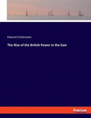 The Rise of the British Power in the East 1