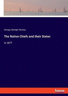 bokomslag The Native Chiefs and their States