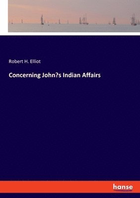 bokomslag Concerning John's Indian Affairs