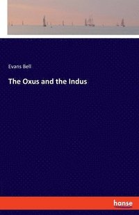 bokomslag The Oxus and the Indus