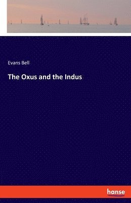 The Oxus and the Indus 1