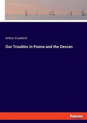 bokomslag Our Troubles in Poona and the Deccan