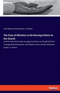 bokomslag Duty of Ministers to Be Nursing Fathers to the Church