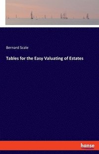 bokomslag Tables for the Easy Valuating of Estates