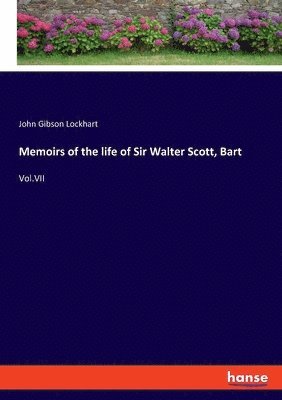 Memoirs of the life of Sir Walter Scott, Bart