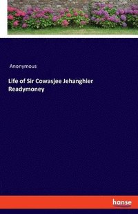 bokomslag Life of Sir Cowasjee Jehanghier Readymoney
