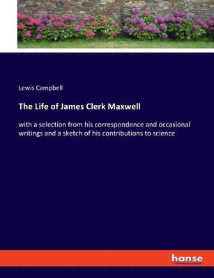 The Life of James Clerk Maxwell 1