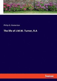 bokomslag life of J.M.W. Turner, R.A