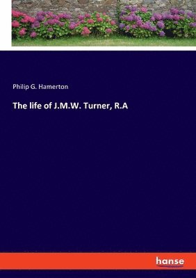 bokomslag life of J.M.W. Turner, R.A