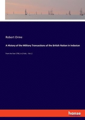 bokomslag A History of the Military Transactions of the British Nation in Indostan