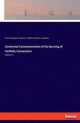 Centennial Commemoration of the Burning of Fairfield, Connecticut 1