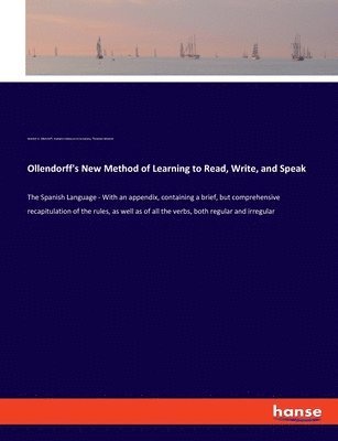 Heinrich G Ollendorff, Mariano Velázquez de la Cadena, Theodore Simonné, Heinrich G. Ollendorff - Ollendorff's New Method of Learning to Read, Write, and Speak, Häftad