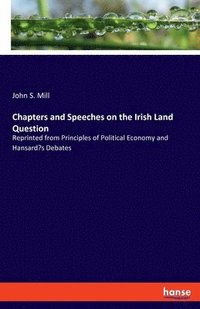 bokomslag Chapters and Speeches on the Irish Land Question