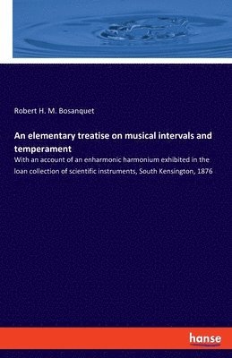 bokomslag An elementary treatise on musical intervals and temperament