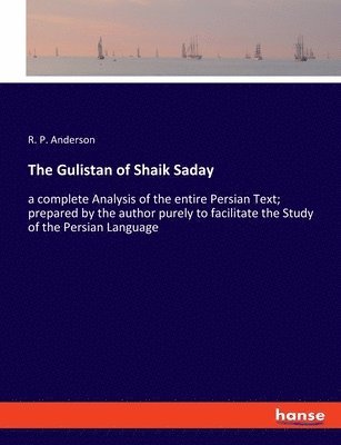 R P Anderson, R. P. Anderson - Gulistan of Shaik Saday, Häftad