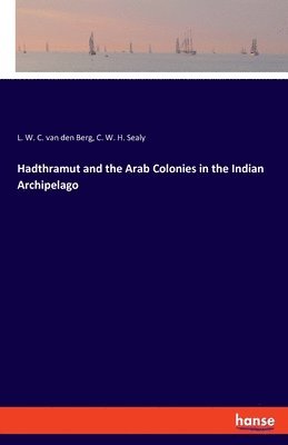 Hadthramut and the Arab Colonies in the Indian Archipelago 1