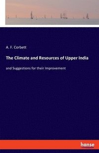 bokomslag The Climate and Resources of Upper India