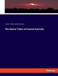 bokomslag The Native Tribes of Central Australia