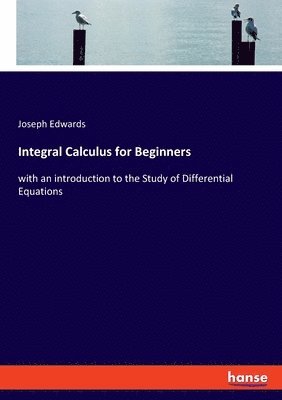 bokomslag Integral Calculus for Beginners