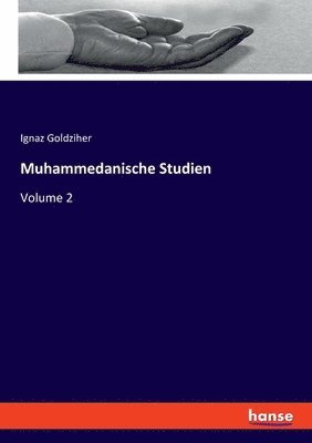 Muhammedanische Studien 1