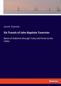 bokomslag Six Travels of John Baptiste Tavernier