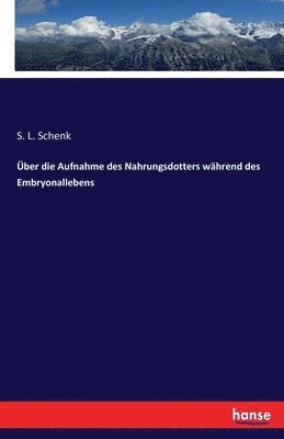 bokomslag ber die Aufnahme des Nahrungsdotters whrend des Embryonallebens