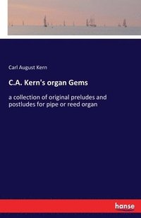 bokomslag C.A. Kern's organ Gems