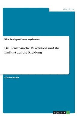 bokomslag Französische Revolution und ihr Einfluss auf die Kleidung