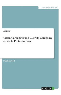 Anonym, Anonymous - Urban Gardening und Guerilla Gardening als zivile Protestformen, Häftad