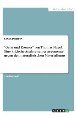 bokomslag "Geist und Kosmos" von Thomas Nagel. Eine kritische Analyse seiner Argumente gegen den naturalistischen Materialismus