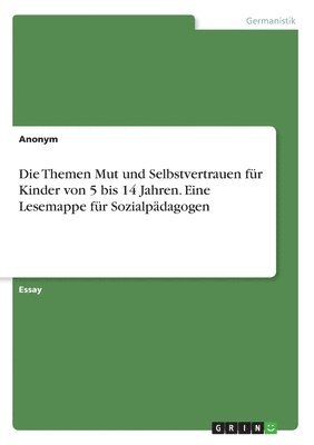 bokomslag Themen Mut und Selbstvertrauen für Kinder von 5 bis 14 Jahren. Eine Lesemappe für Sozialpädagogen