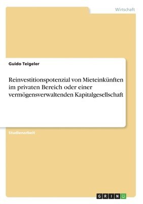 Reinvestitionspotenzial von Mieteinknften im privaten Bereich oder einer vermgensverwaltenden Kapitalgesellschaft 1