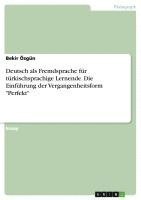 Bekir Özgün - Deutsch als Fremdsprache für türkischsprachige Lernende. Die Einführung der Vergangenheitsform "Perfekt", Häftad
