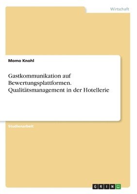 Momo Knohl - Gastkommunikation auf Bewertungsplattformen. Qualitätsmanagement in der Hotellerie, Häftad