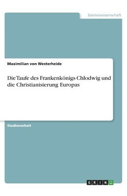 bokomslag Taufe des Frankenkönigs Chlodwig und die Christianisierung Europas