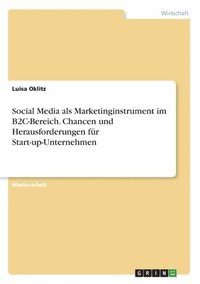 bokomslag Social Media als Marketinginstrument im B2C-Bereich. Chancen und Herausforderungen fr Start-up-Unternehmen