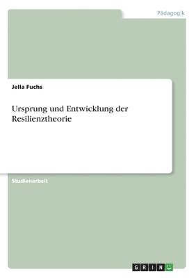 Ursprung und Entwicklung der Resilienztheorie 1