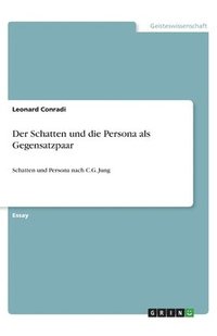 bokomslag Der Schatten und die Persona als Gegensatzpaar