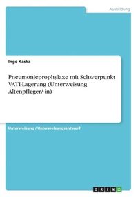 bokomslag Pneumonieprophylaxe mit Schwerpunkt VATI-Lagerung (Unterweisung Altenpfleger/-in)