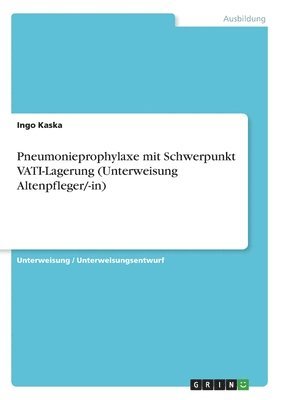 bokomslag Pneumonieprophylaxe mit Schwerpunkt VATI-Lagerung (Unterweisung Altenpfleger/-in)