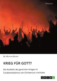 bokomslag Krieg fr Gott? Die Rckkehr des gerechten Krieges im Fundamentalismus von Christentum und Islam